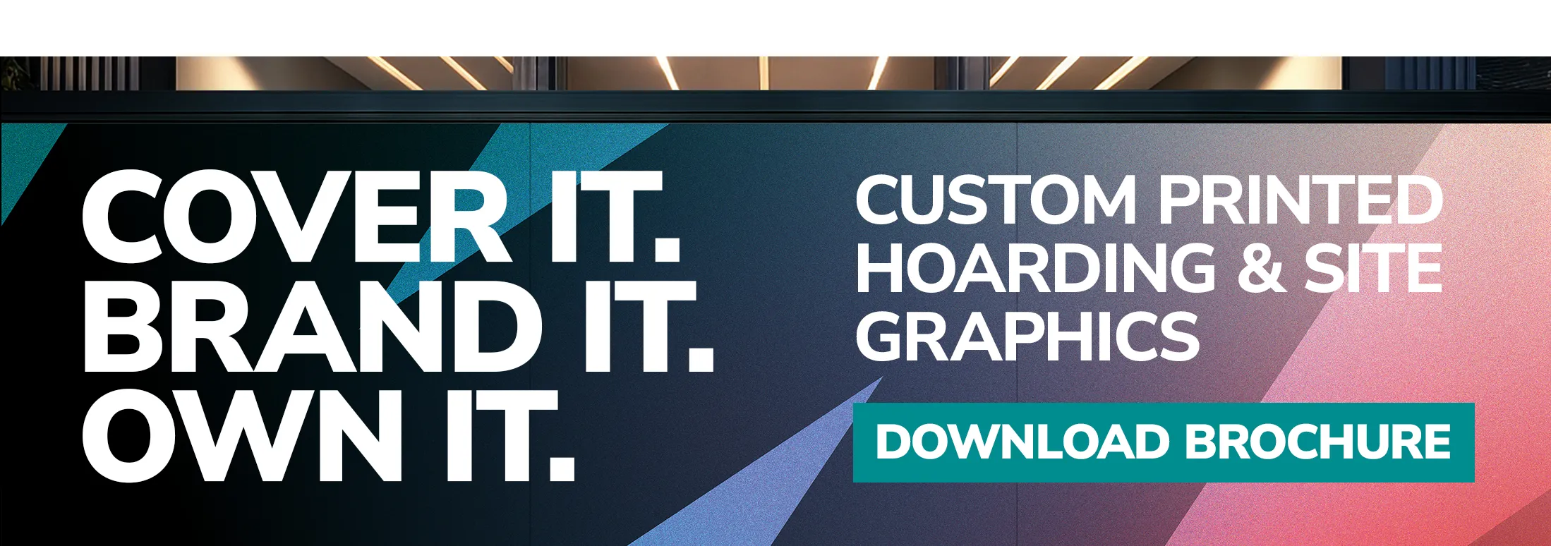 Banner promoting Weldit’s custom printed hoarding and site graphics brochure, with “Cover It. Brand It. Own It.” and a download brochure button.